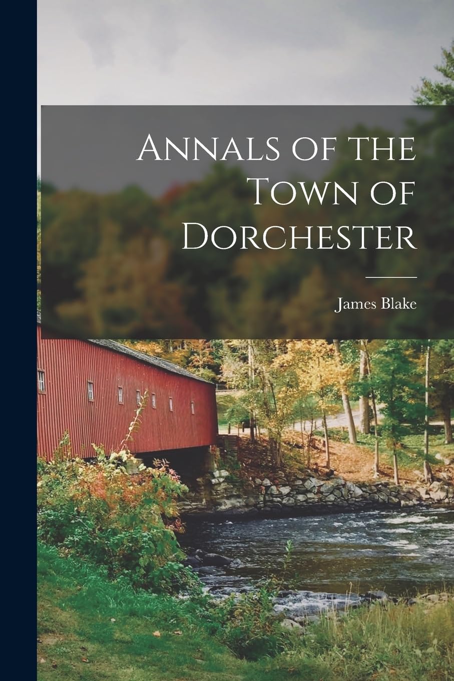 Annals of the Town of Dorchester Politics & History