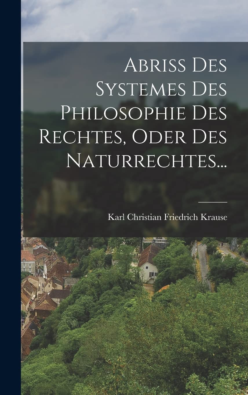 Abriss Des Systemes Des Philosophie Des Rechtes, Oder Des Naturrechtes... Law