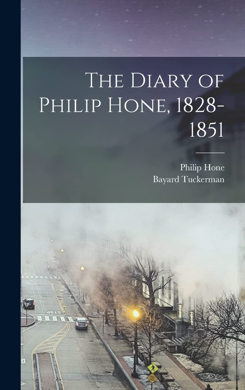 The Diary of Philip Hone, 1828-1851 Essays & Short Stories