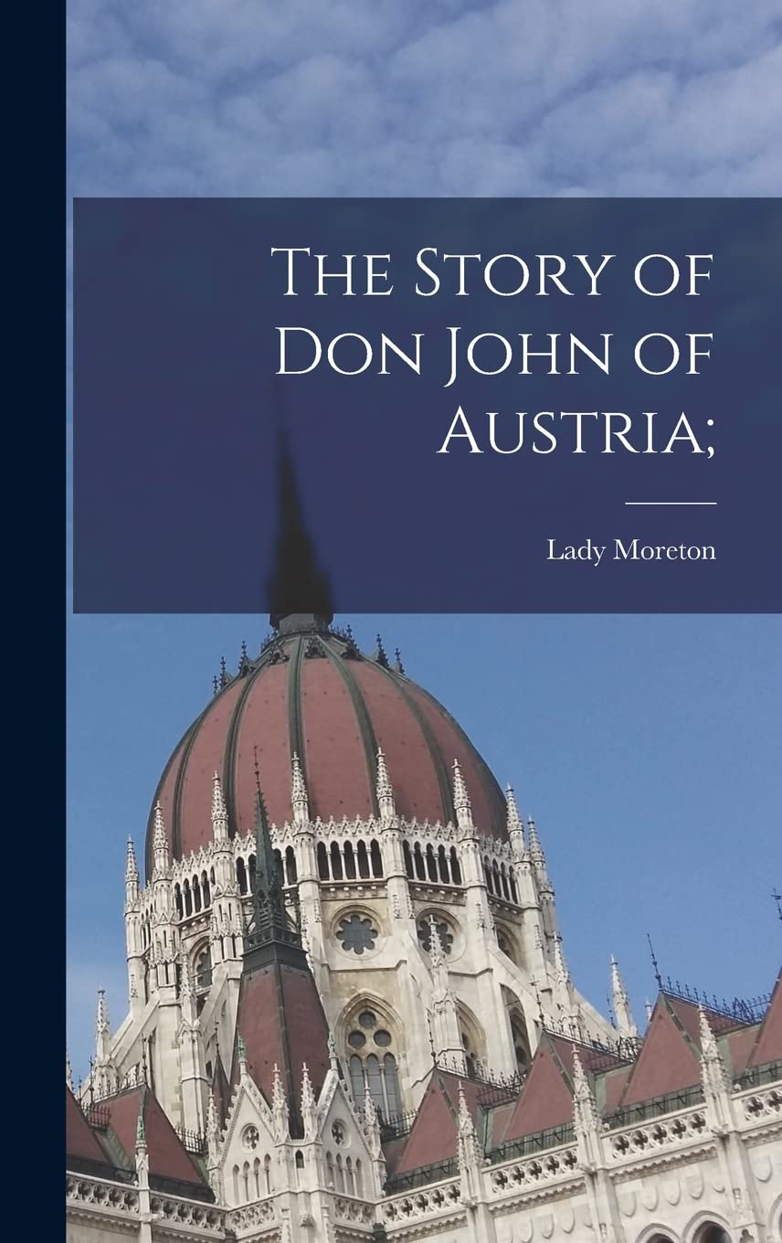 The Story of Don John of Austria; Politics & History