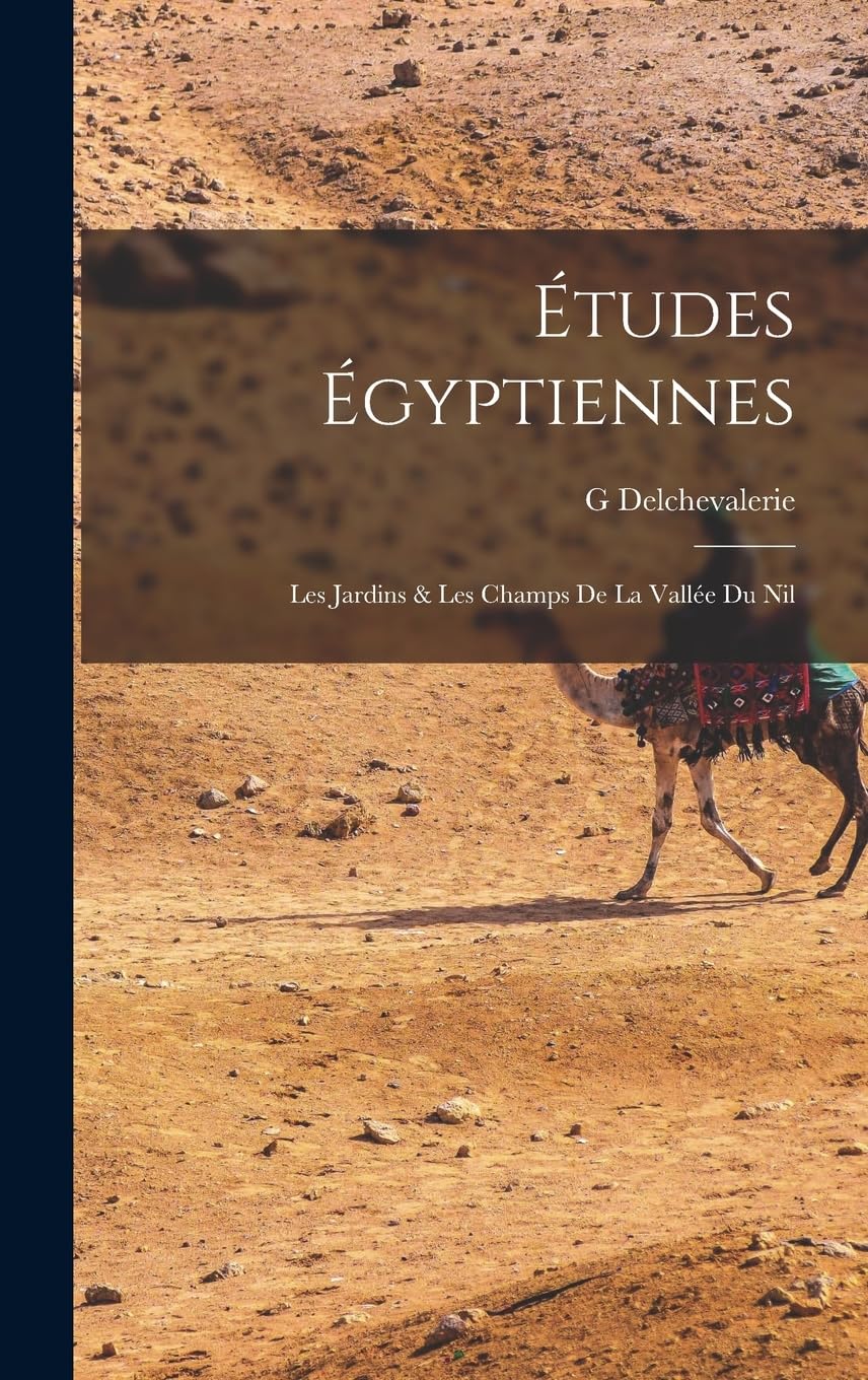 Études Égyptiennes: Les Jardins & Les Champs De La Vallée Du Nil book