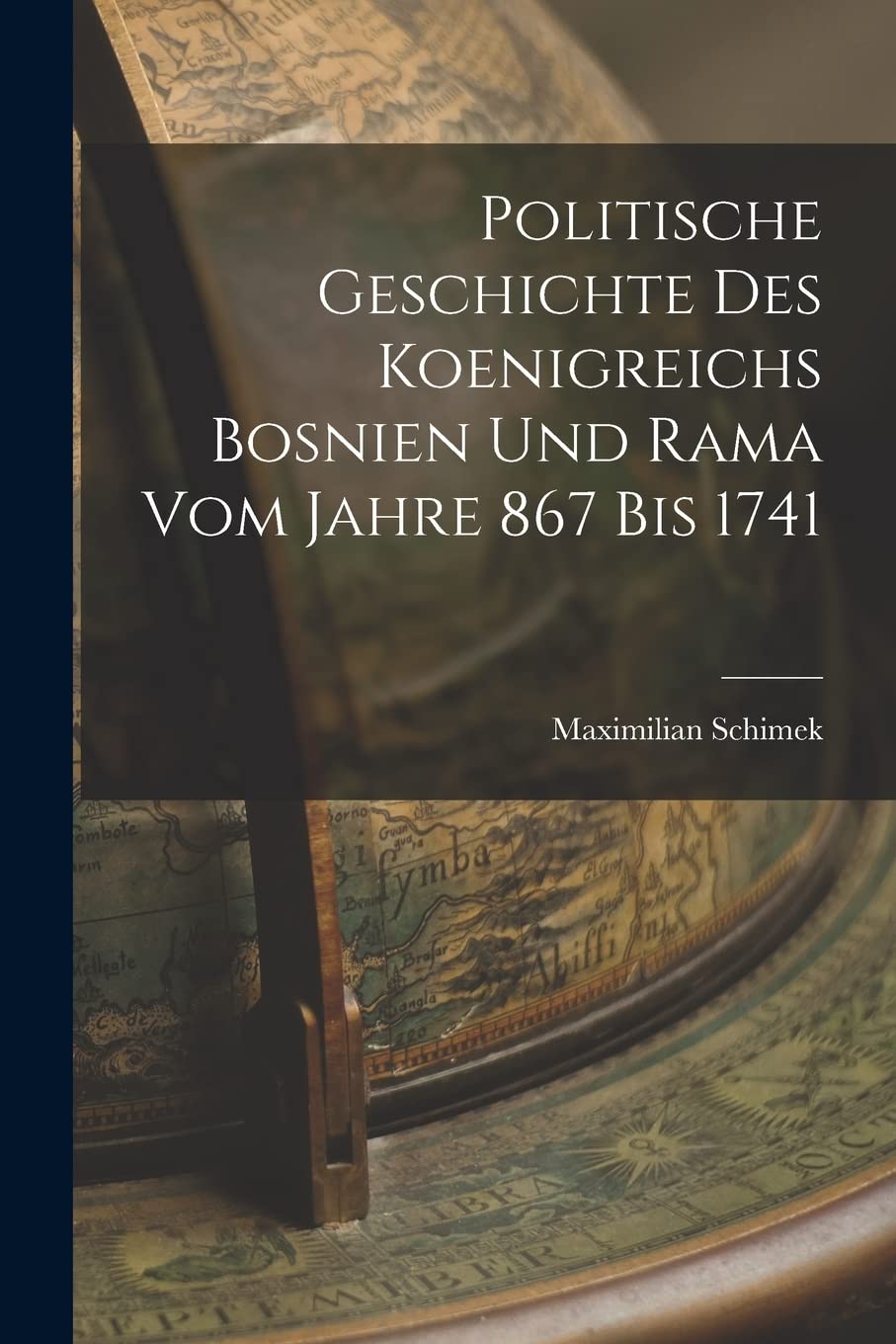 Politische Geschichte Des Koenigreichs Bosnien Und Rama Vom Jahre 867 Bis 1741 book