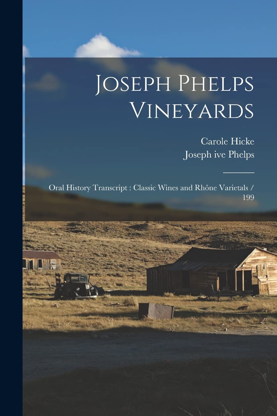 Joseph Phelps Vineyards: Oral History Transcript: Classic Wines and Rhône Varietals / 199 Business & Technology