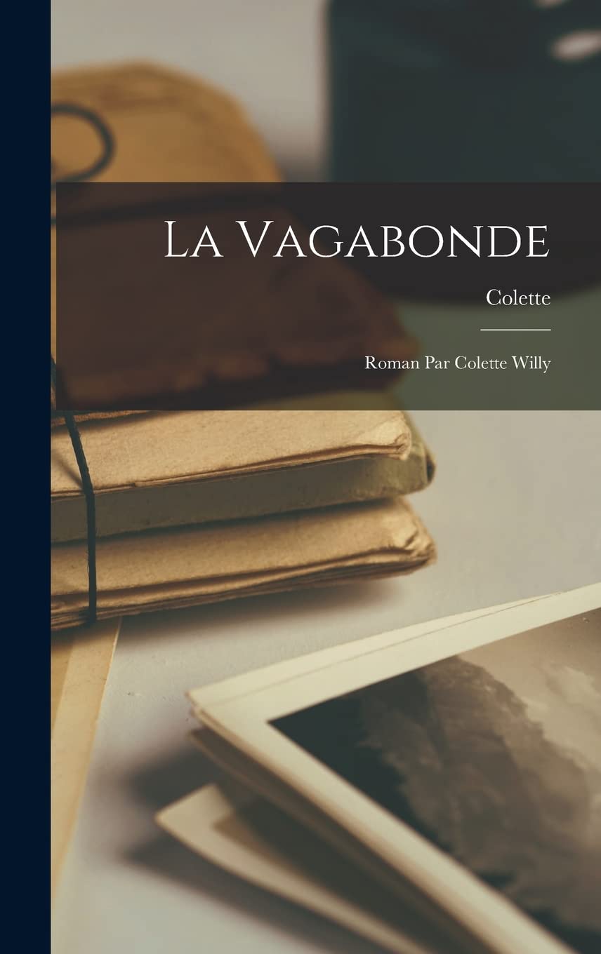 La vagabonde; roman par Colette Willy Contemporary literature