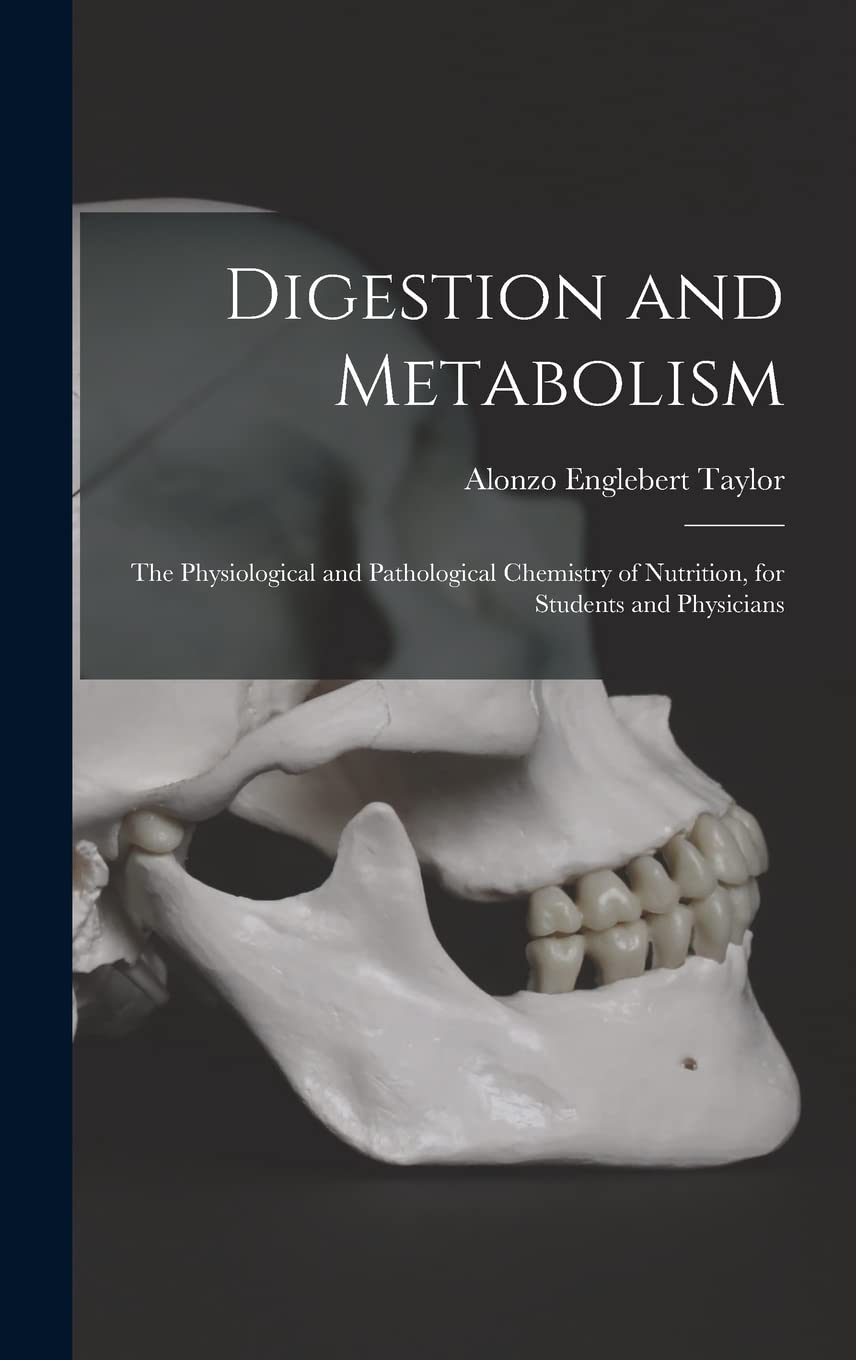 Digestion and Metabolism; the Physiological and Pathological Chemistry of Nutrition, for Students and Physicians Medicine