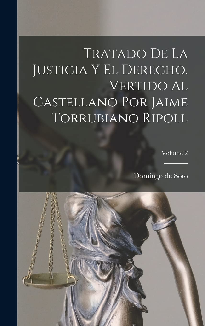 Tratado de la justicia y el derecho, vertido al castellano por Jaime Torrubiano Ripoll; Volume 2 Law