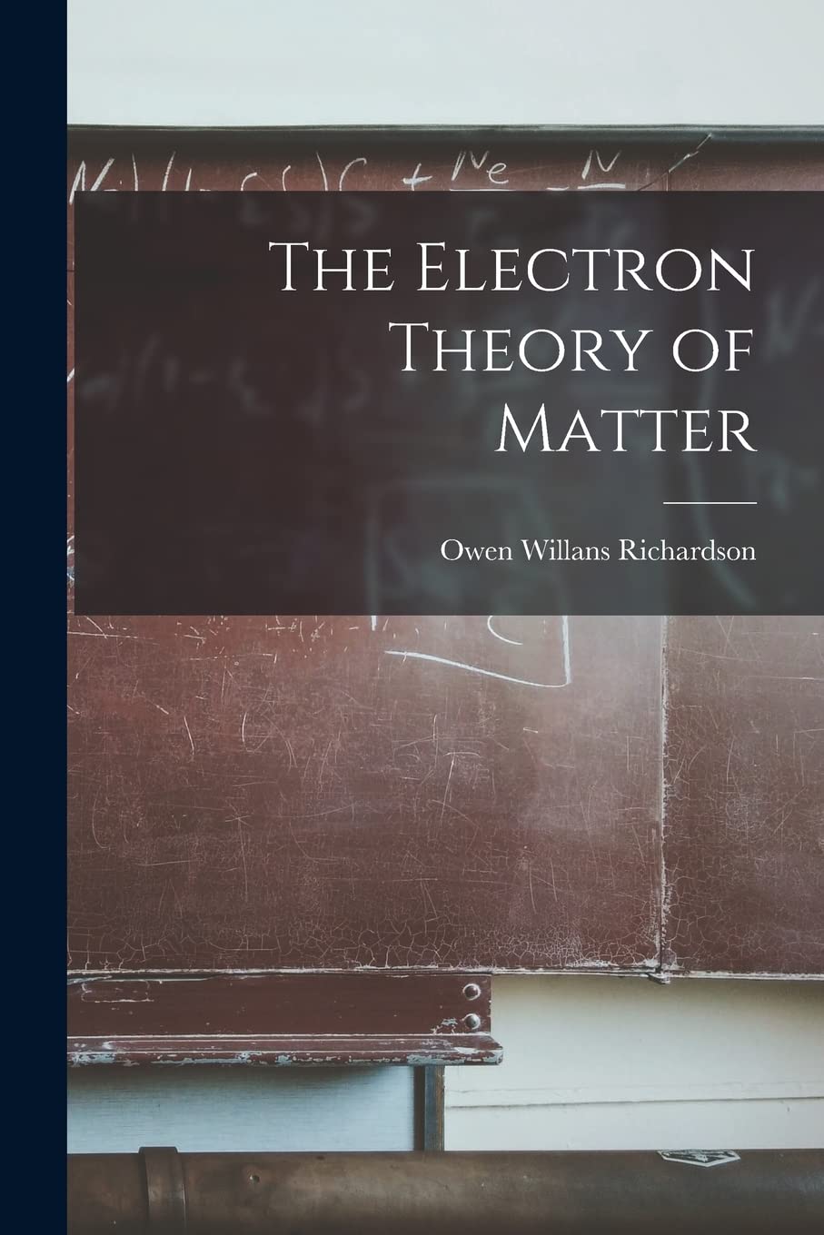 The Electron Theory of Matter Natural Sciences