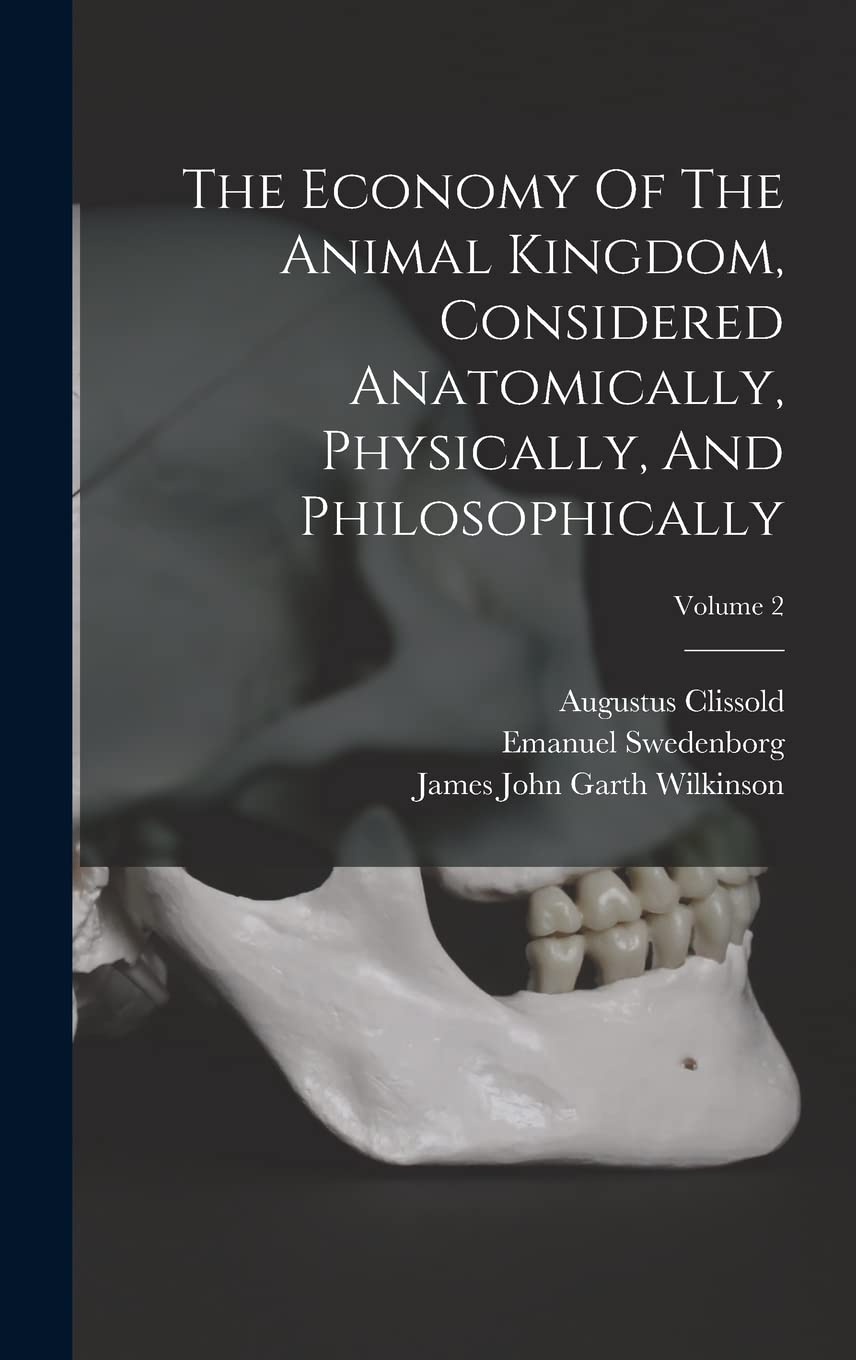 The Economy Of The Animal Kingdom, Considered Anatomically, Physically, And Philosophically; Volume 2 book