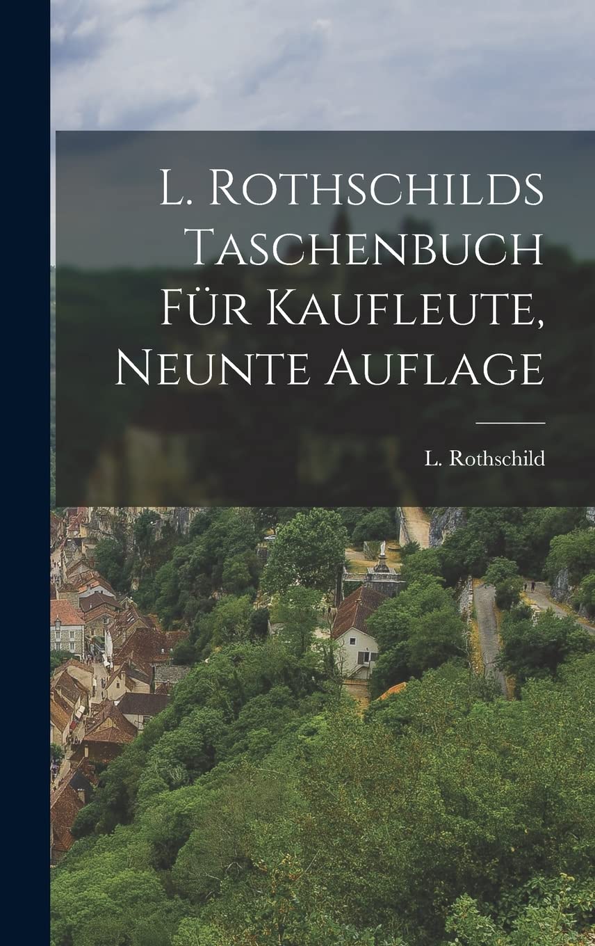 L. Rothschilds Taschenbuch für Kaufleute, Neunte Auflage Politics & History