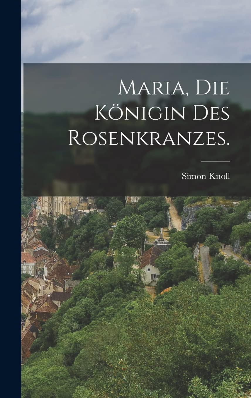 Maria, die Königin des Rosenkranzes. Politics & History