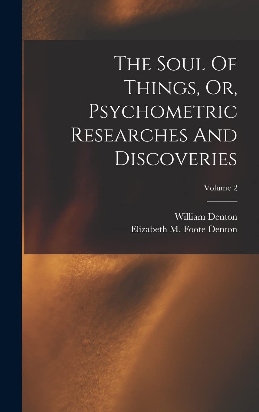 The Soul Of Things, Or, Psychometric Researches And Discoveries; Volume 2 Politics & History