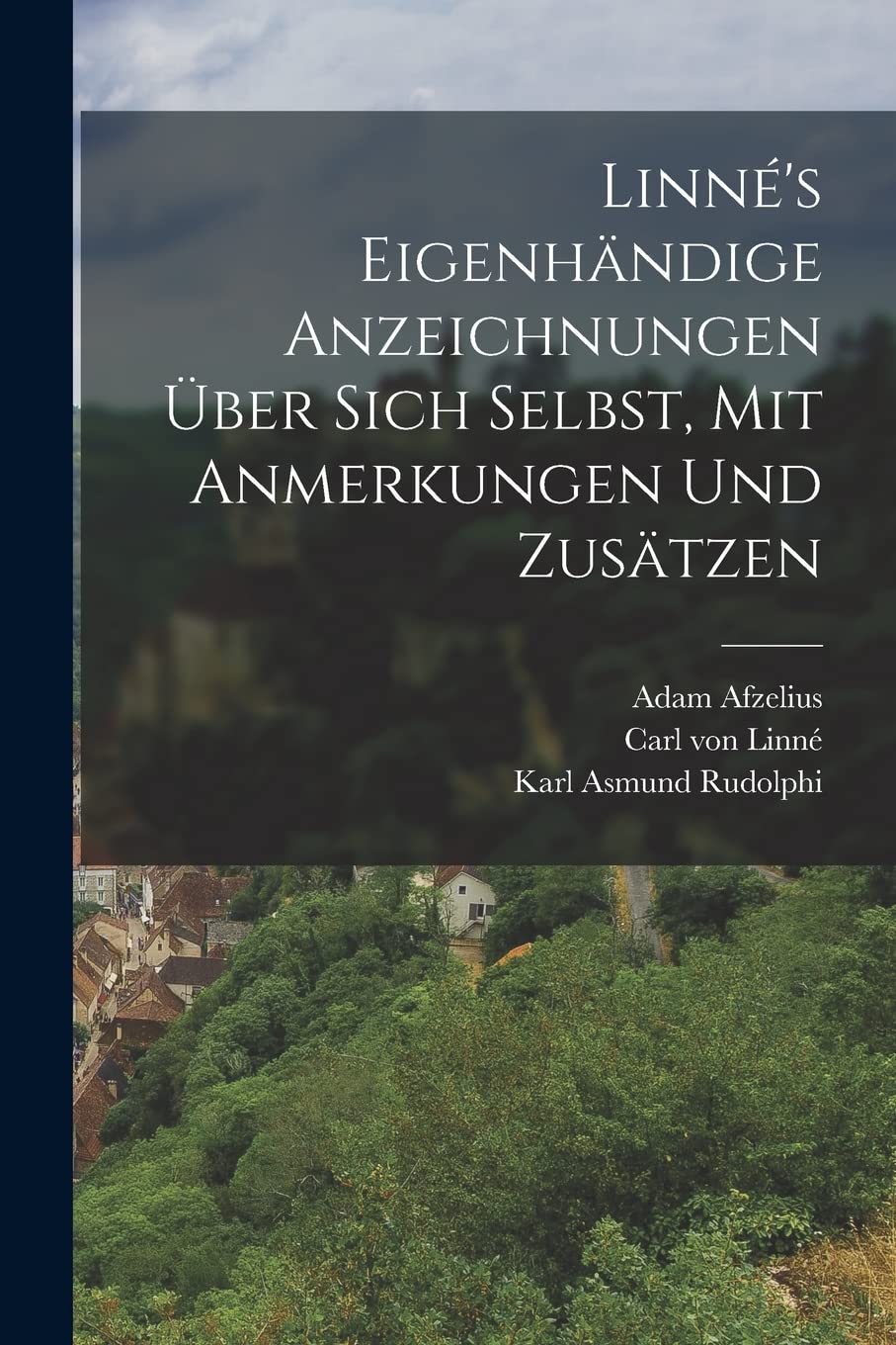 Linné's eigenhändige Anzeichnungen über sich Selbst, mit Anmerkungen und Zusätzen Contemporary literature