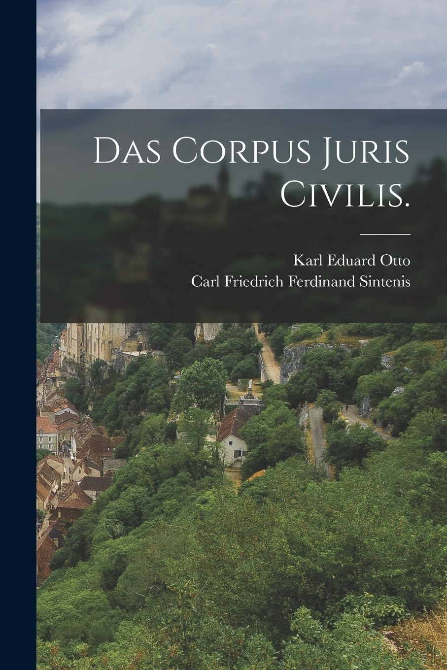 Das Corpus Juris Civilis. Politics & History