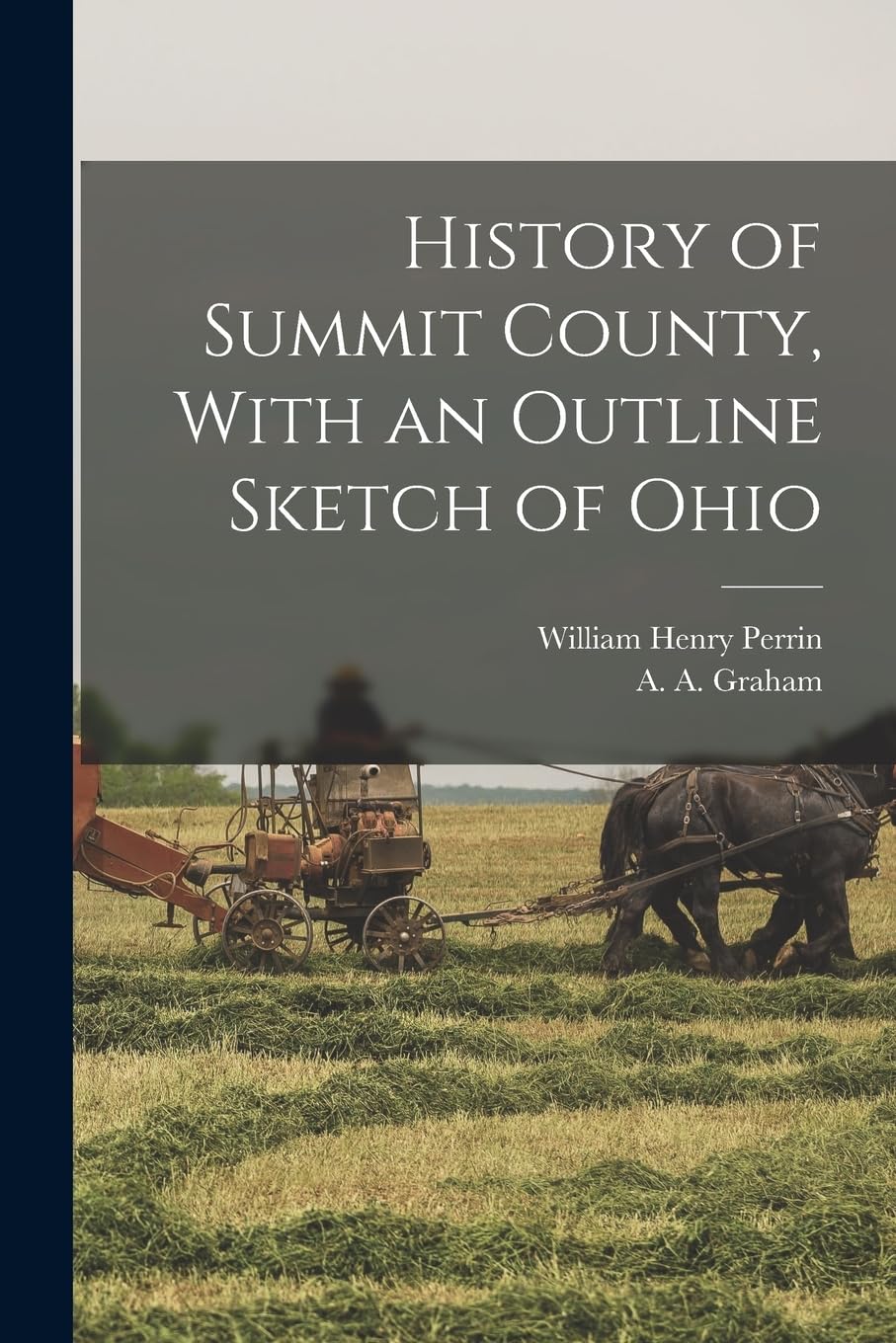 History of Summit County, With an Outline Sketch of Ohio Politics & History