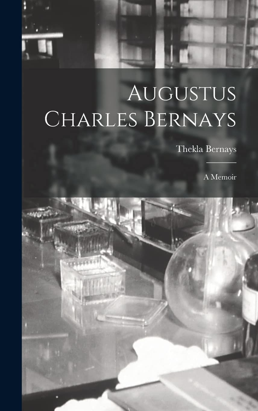 Augustus Charles Bernays: A Memoir Medicine