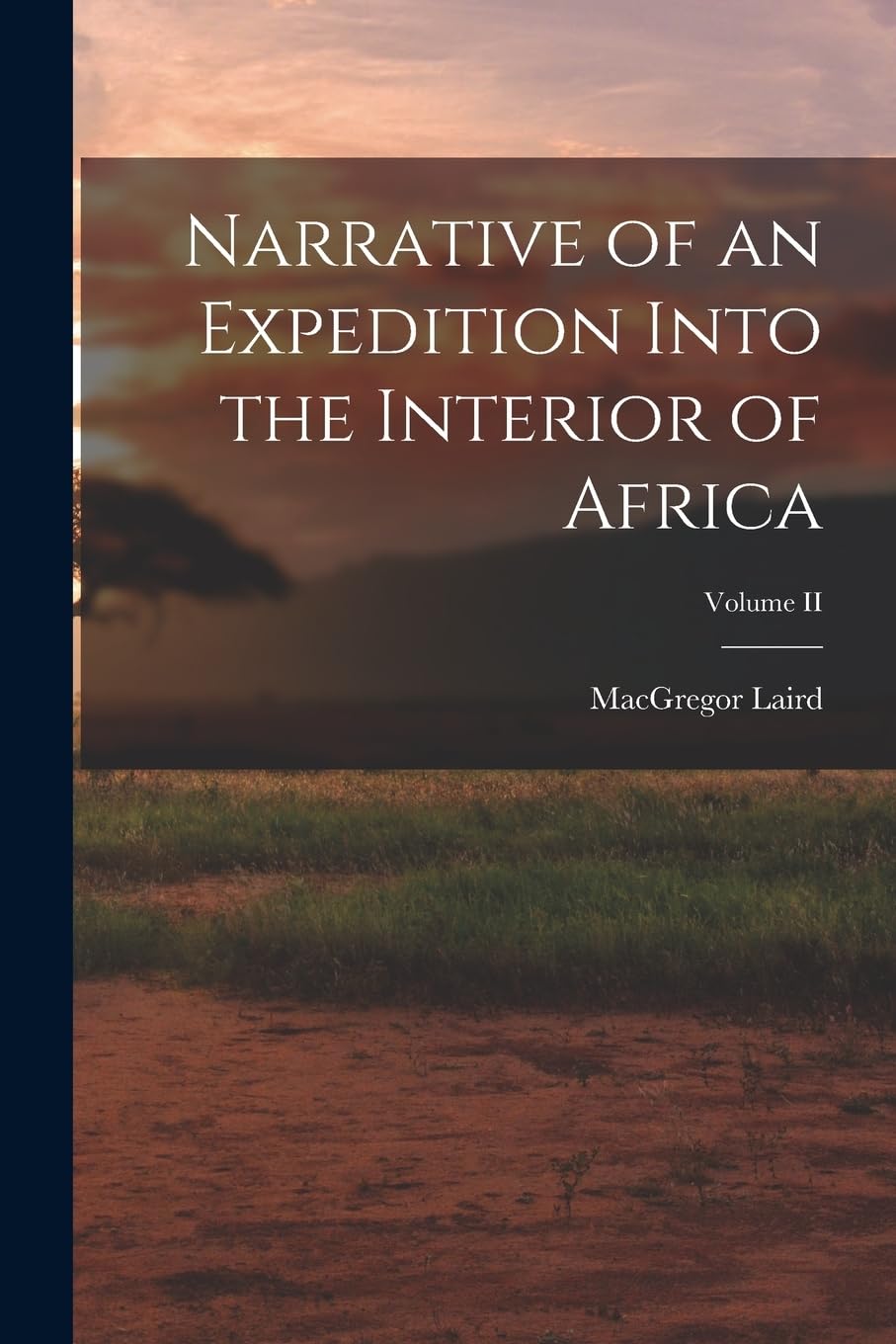 Narrative of an Expedition Into the Interior of Africa; Volume II Memories