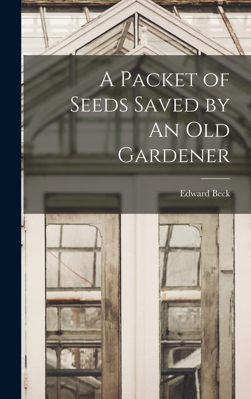 A Packet of Seeds Saved by An Old Gardener Garden & Plants