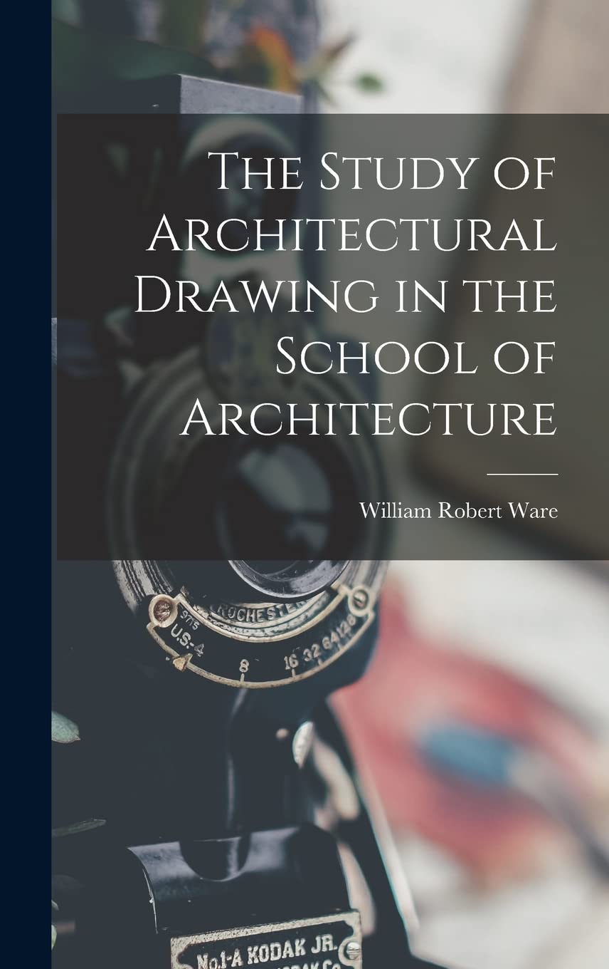 The Study of Architectural Drawing in the School of Architecture Architecture