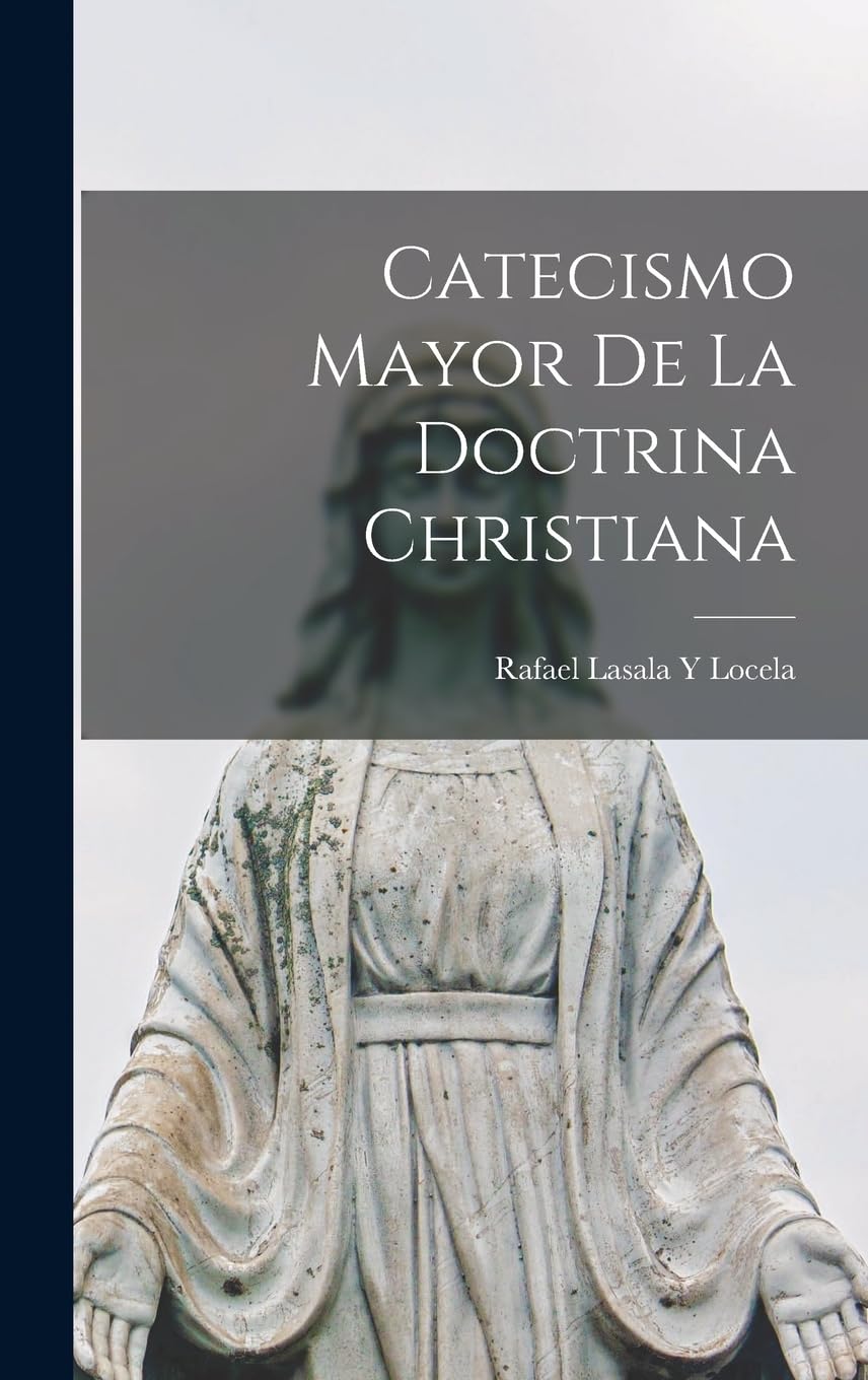 Catecismo Mayor De La Doctrina Christiana Politics & History