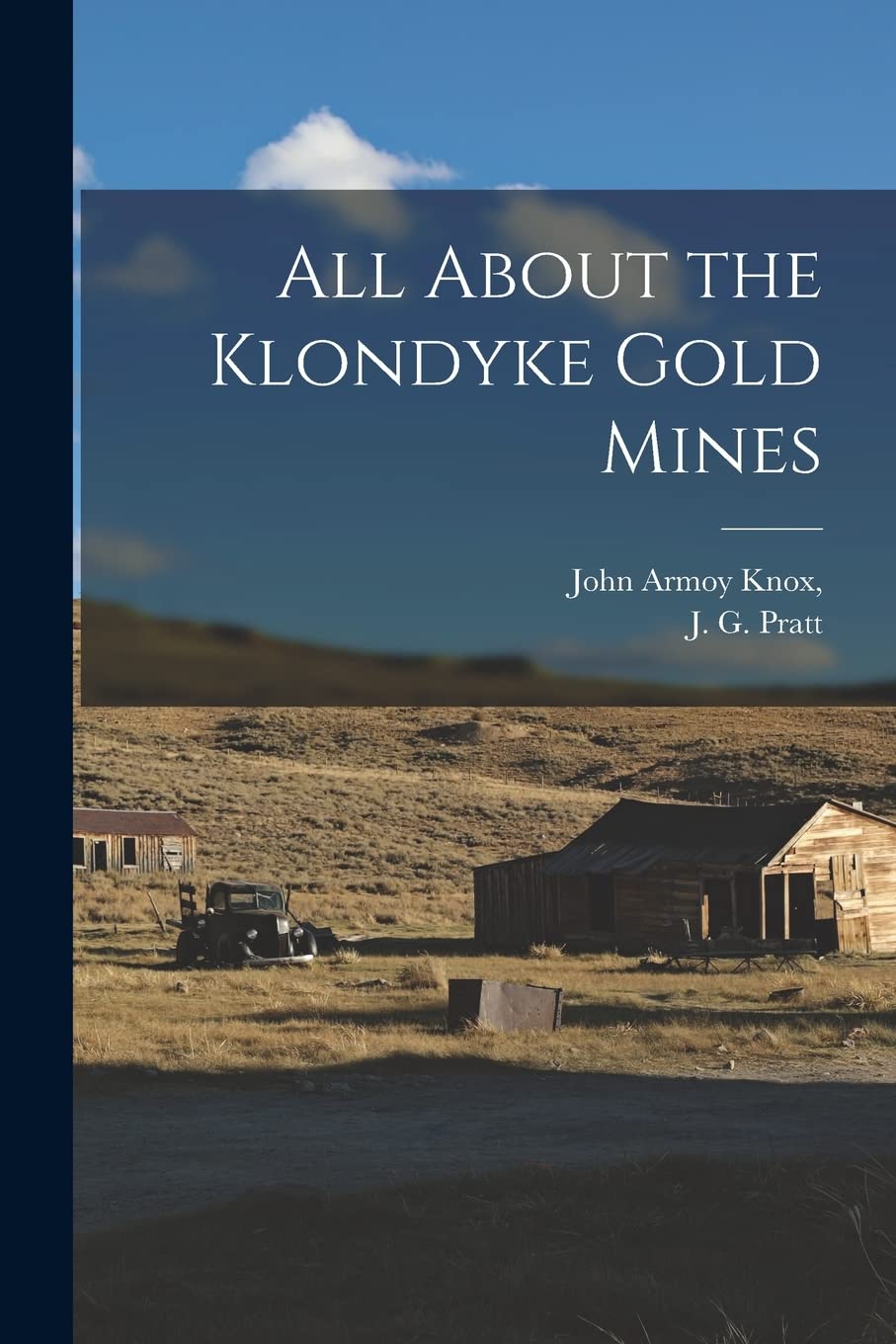 All About the Klondyke Gold Mines Politics & History