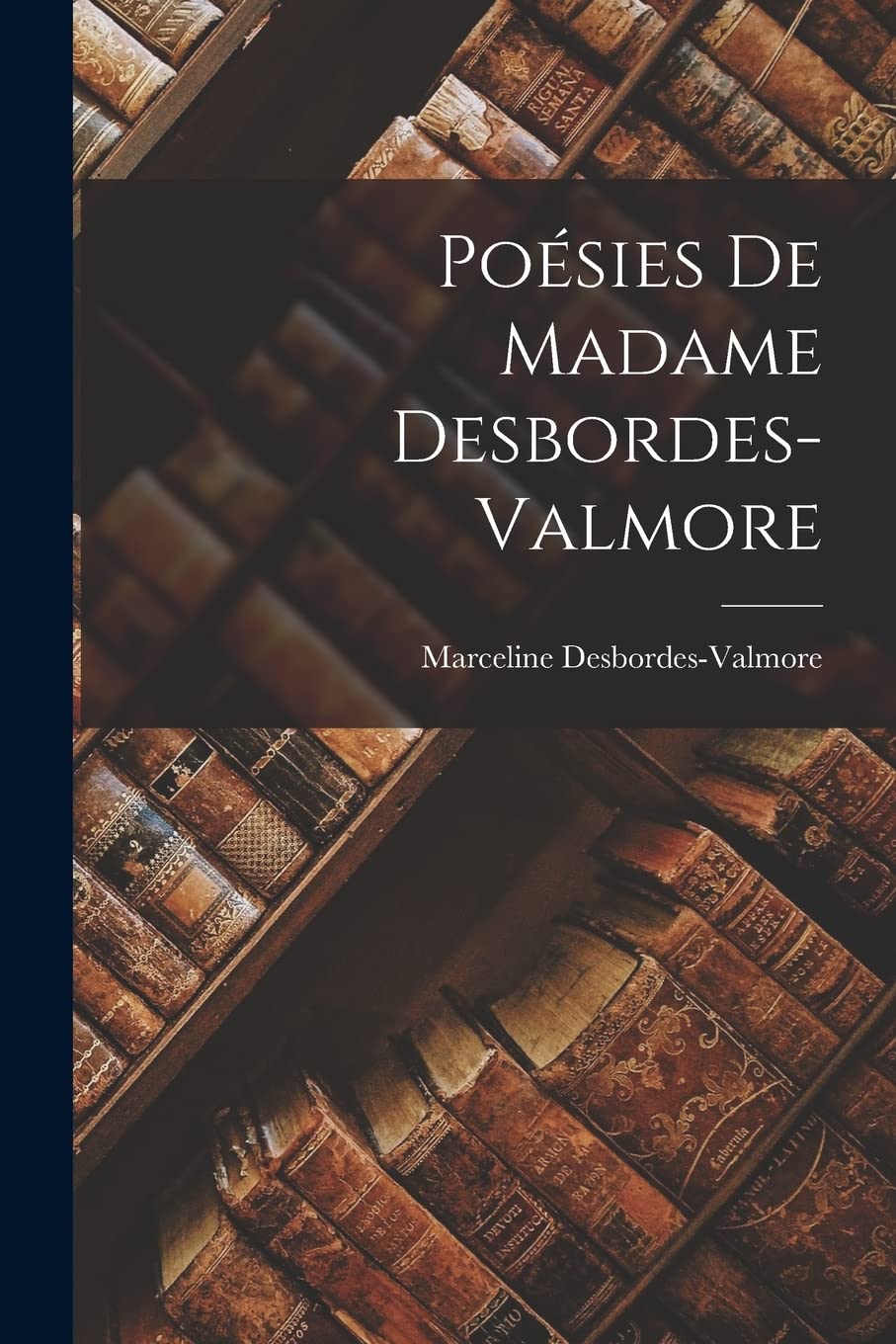 Poésies De Madame Desbordes-Valmore Contemporary literature
