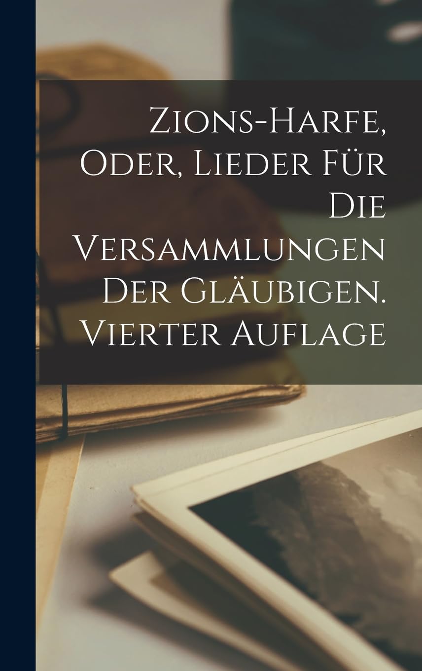 Product Image: Zions-Harfe, oder, Lieder für die Versammlungen der Gläubigen. Vierter Auflage