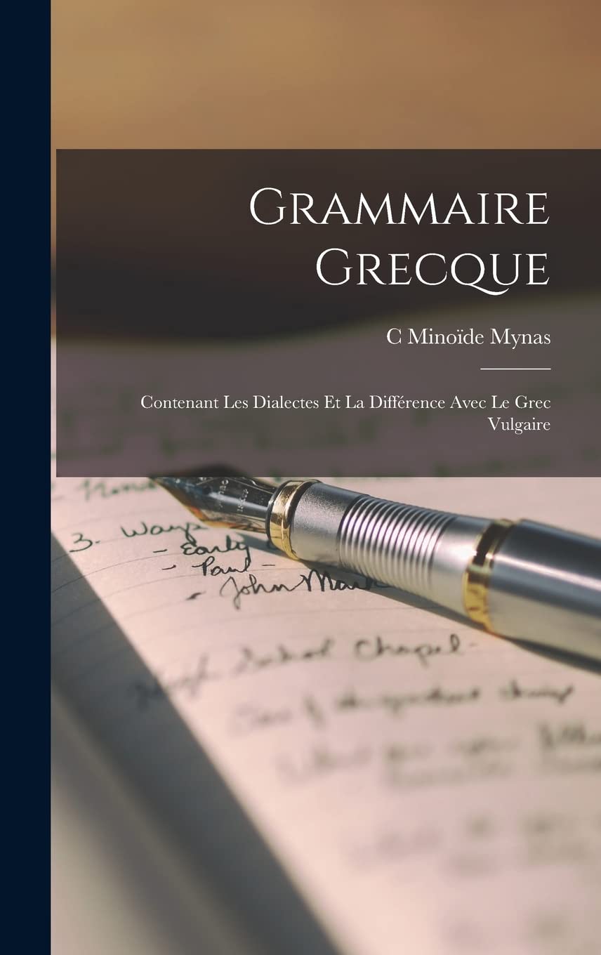 Grammaire Grecque: Contenant Les Dialectes Et La Différence Avec Le Grec Vulgaire Social Sciences