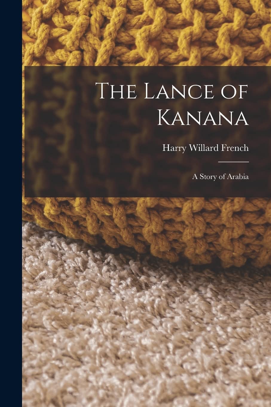 The Lance of Kanana: A Story of Arabia Contemporary literature