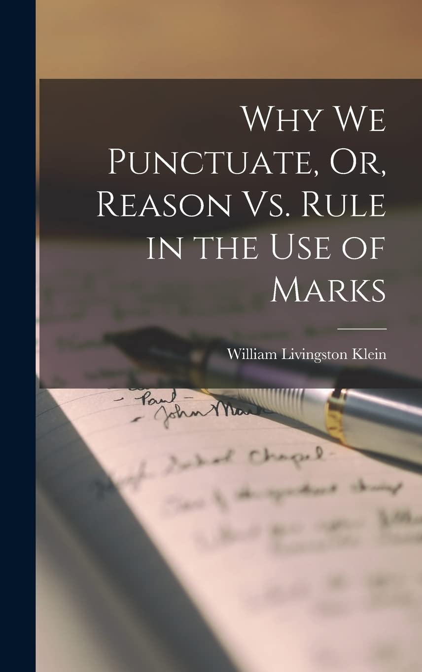 Why We Punctuate, Or, Reason Vs. Rule in the Use of Marks Social Sciences