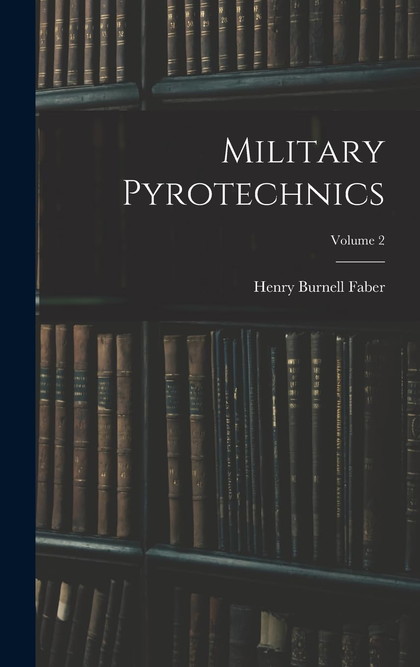 Military Pyrotechnics; Volume 2 Politics & History