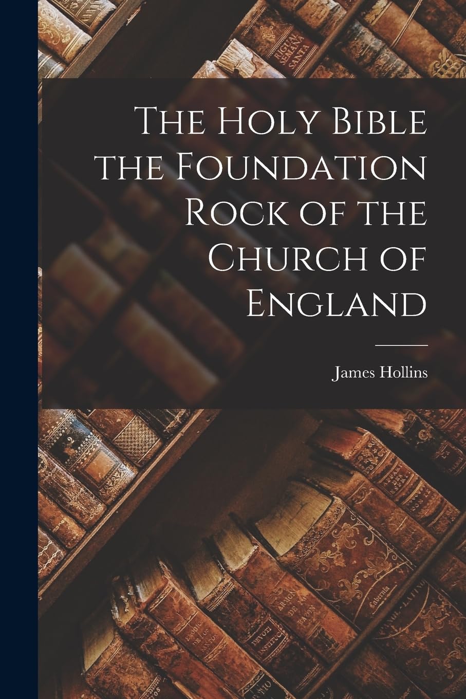 The Holy Bible the Foundation Rock of the Church of England book
