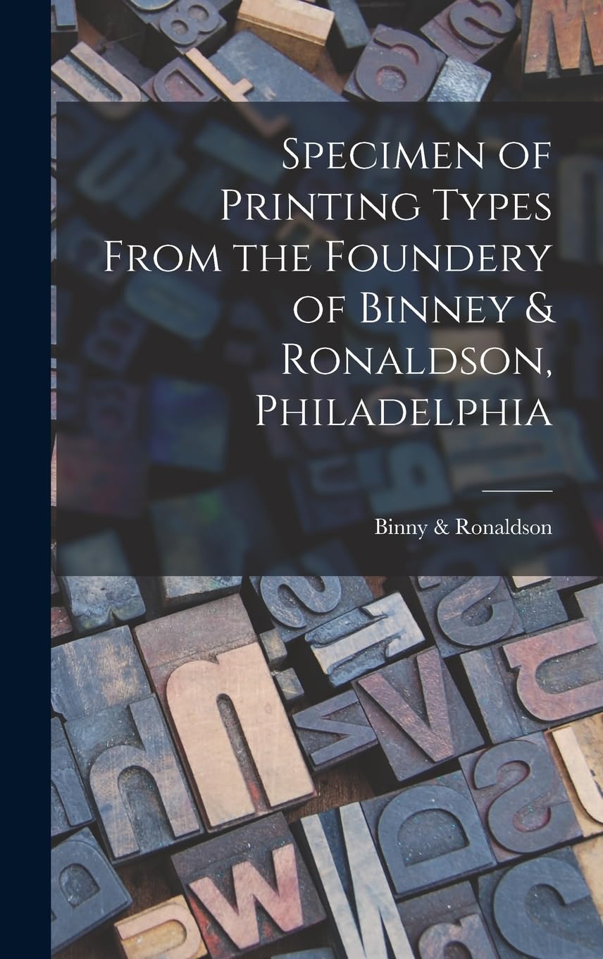 Specimen of Printing Types From the Foundery of Binney & Ronaldson, Philadelphia Hobbies & Crafts