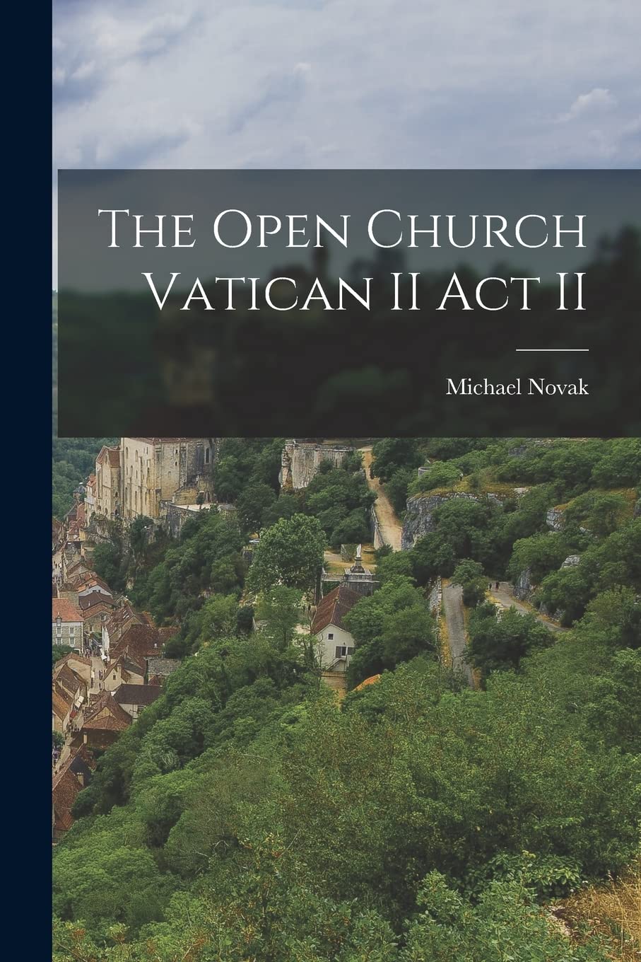 The Open Church Vatican II Act II Politics & History