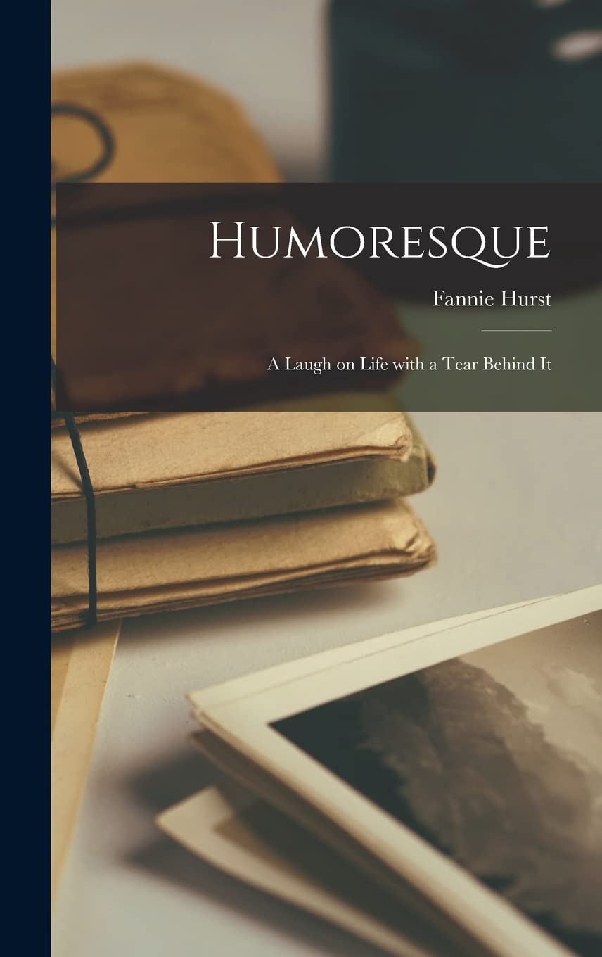Humoresque: A Laugh on Life with a Tear Behind It Contemporary literature