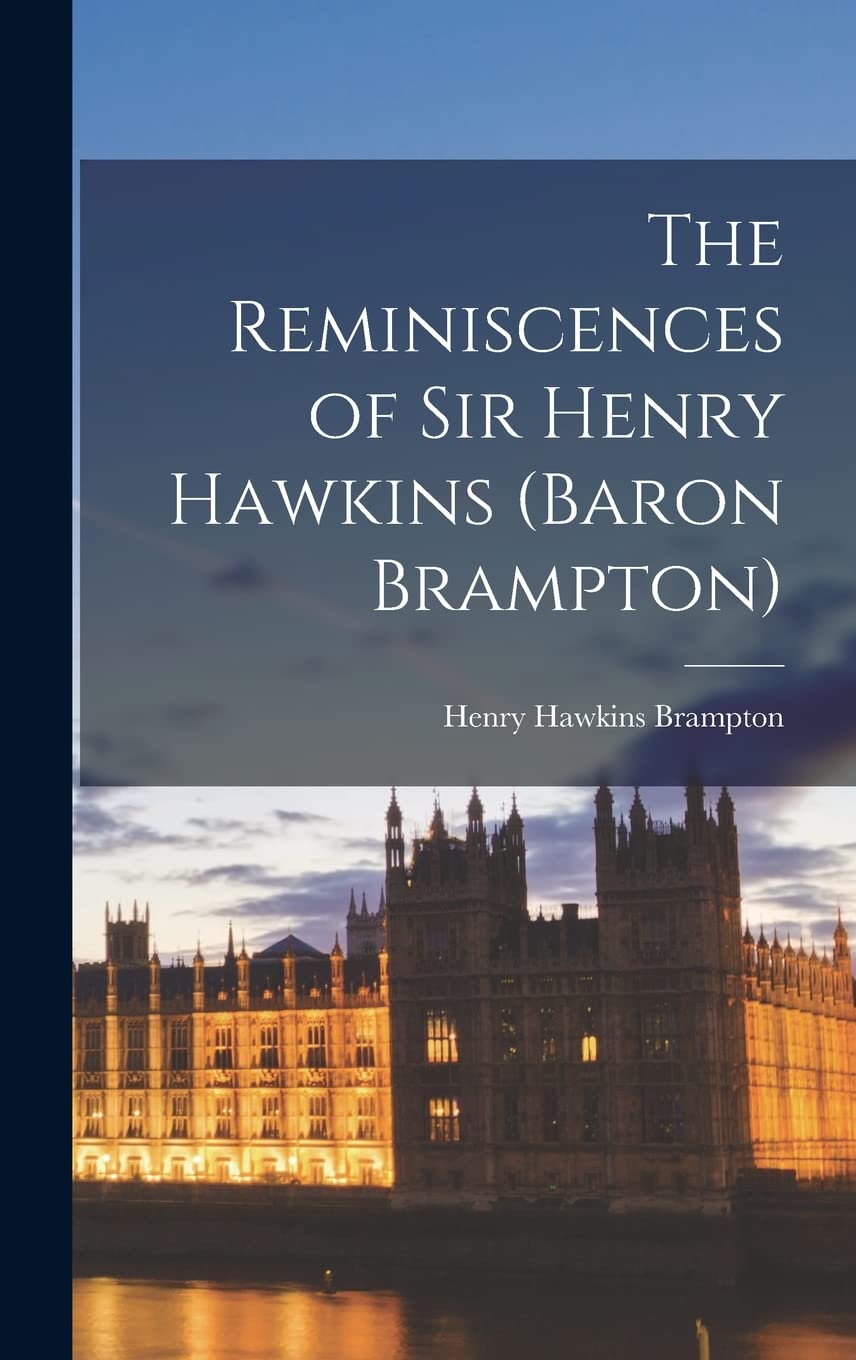 The Reminiscences of Sir Henry Hawkins (Baron Brampton) Geology & Geography