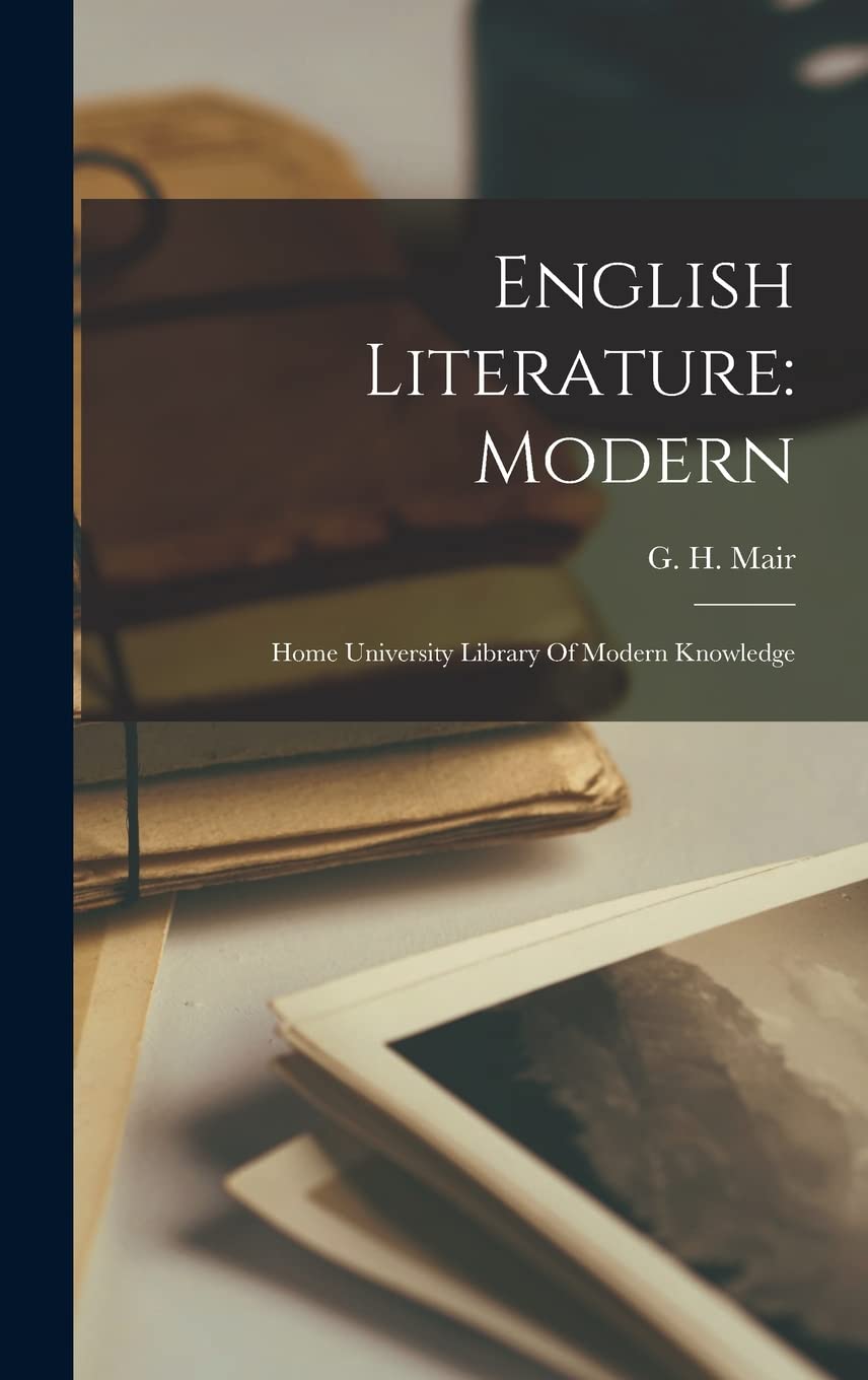 English Literature: Modern: Home University Library Of Modern Knowledge Contemporary literature