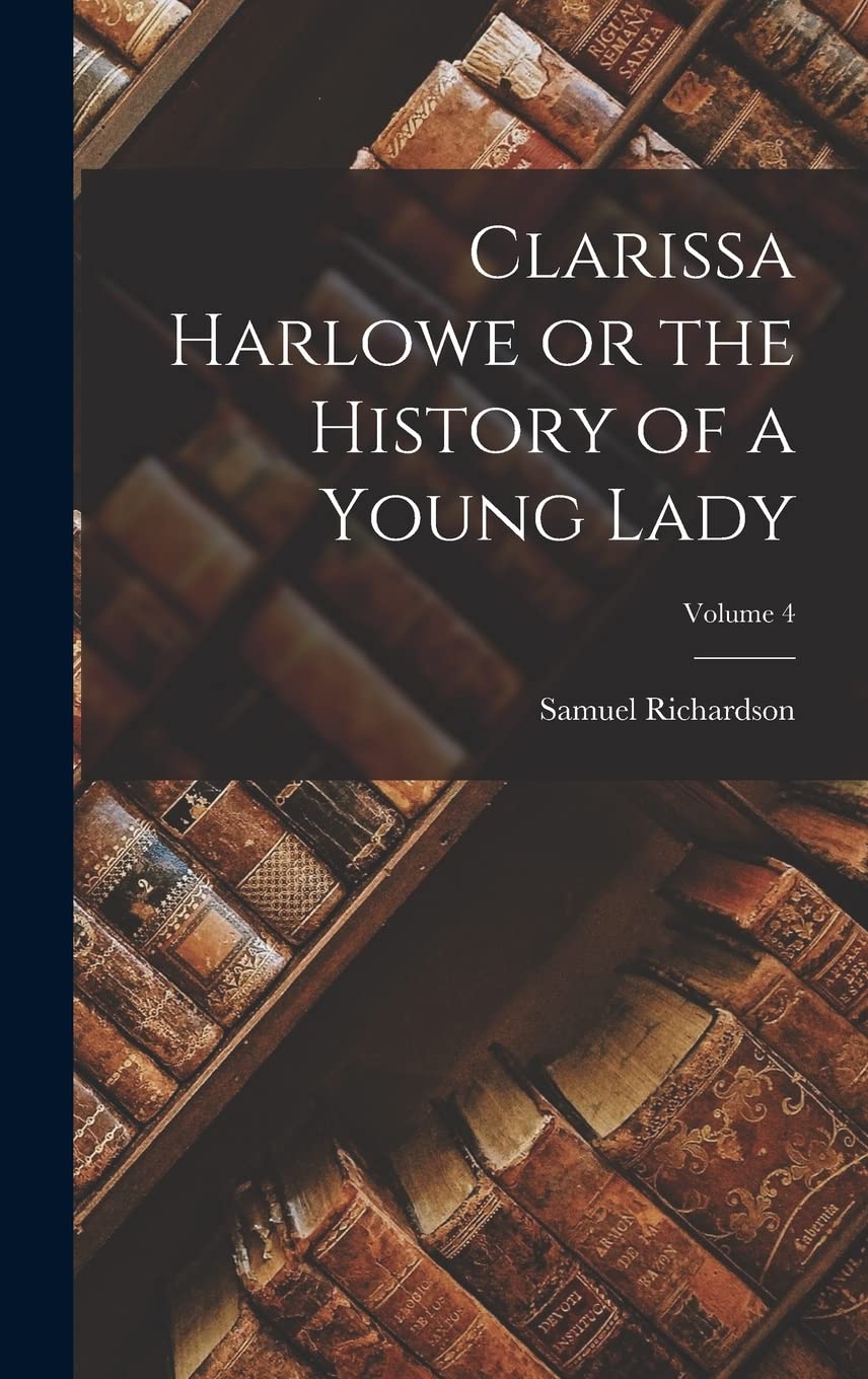 Clarissa Harlowe or the History of a Young Lady; Volume 4 Contemporary literature