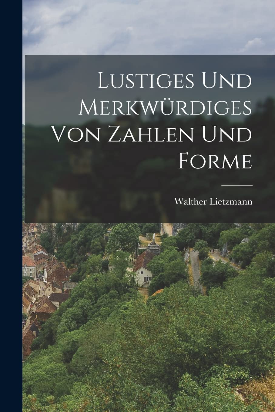 Lustiges und merkwürdiges von Zahlen und Forme Mathematics