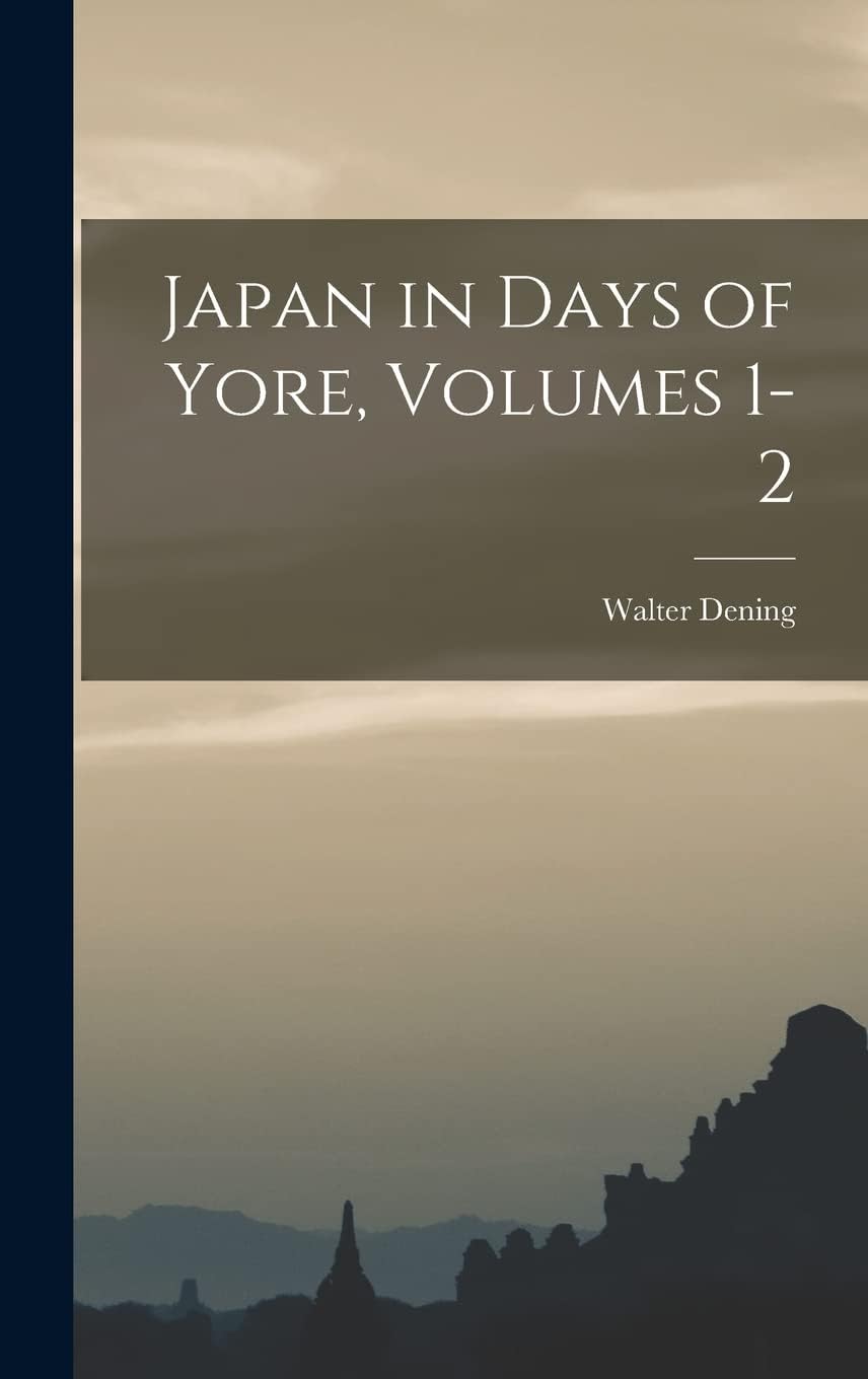 Japan in Days of Yore, Volumes 1-2 Politics & History