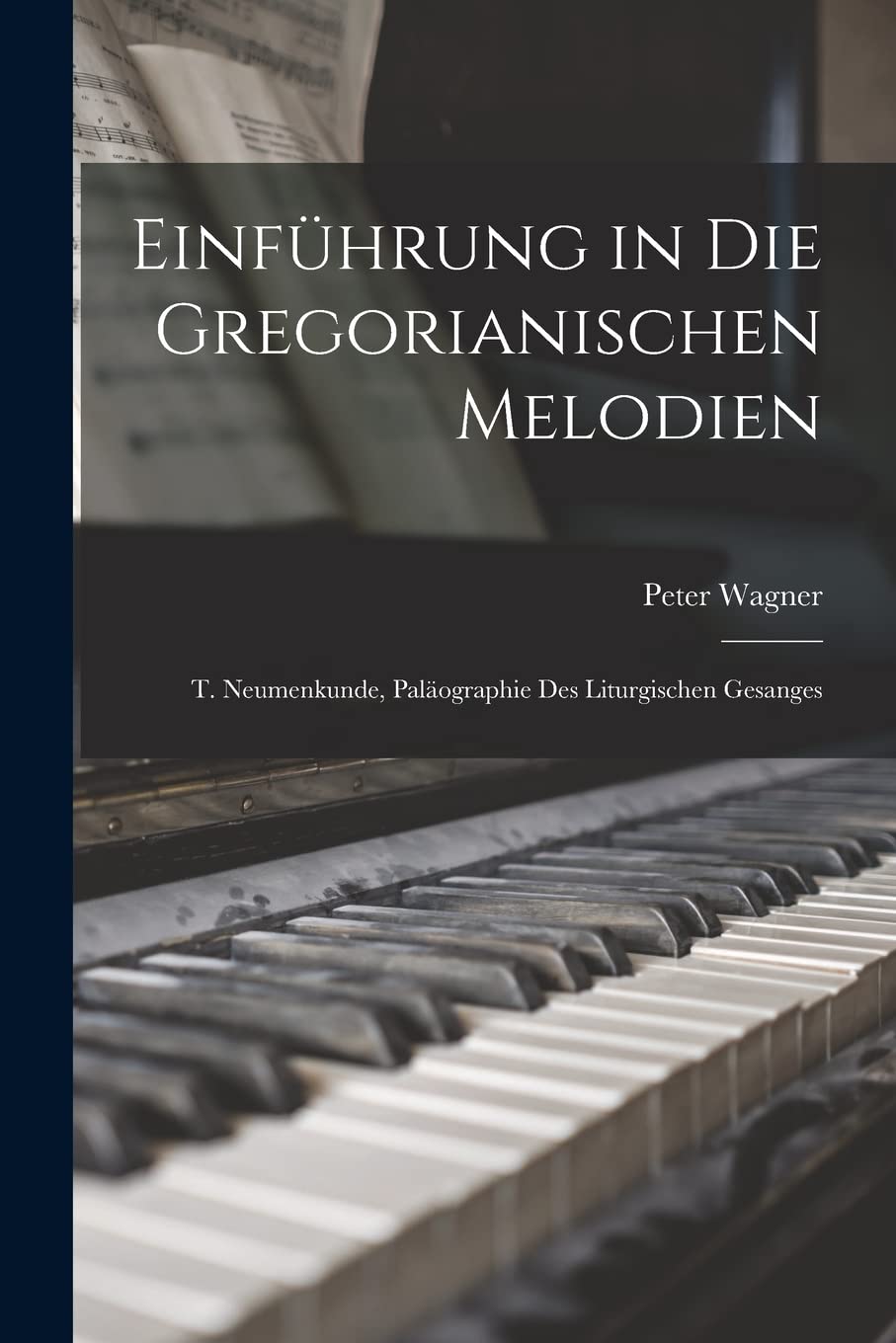 Einführung in Die Gregorianischen Melodien: T. Neumenkunde, Paläographie Des Liturgischen Gesanges Arts & Music