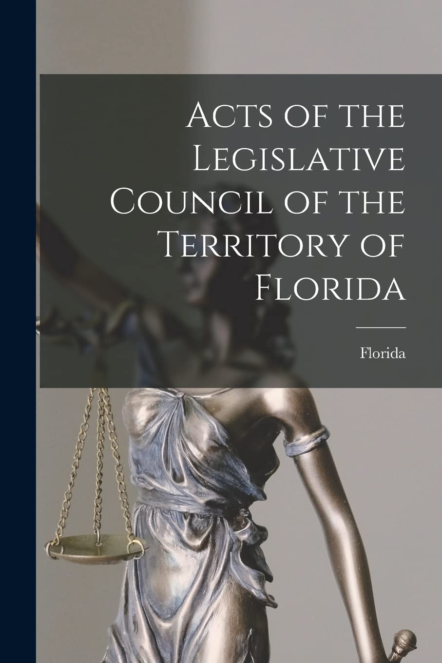 Acts of the Legislative Council of the Territory of Florida Law