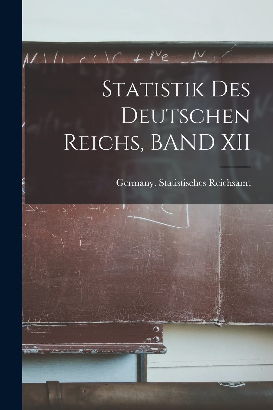 Statistik Des Deutschen Reichs, BAND XII Business, Finance & Career