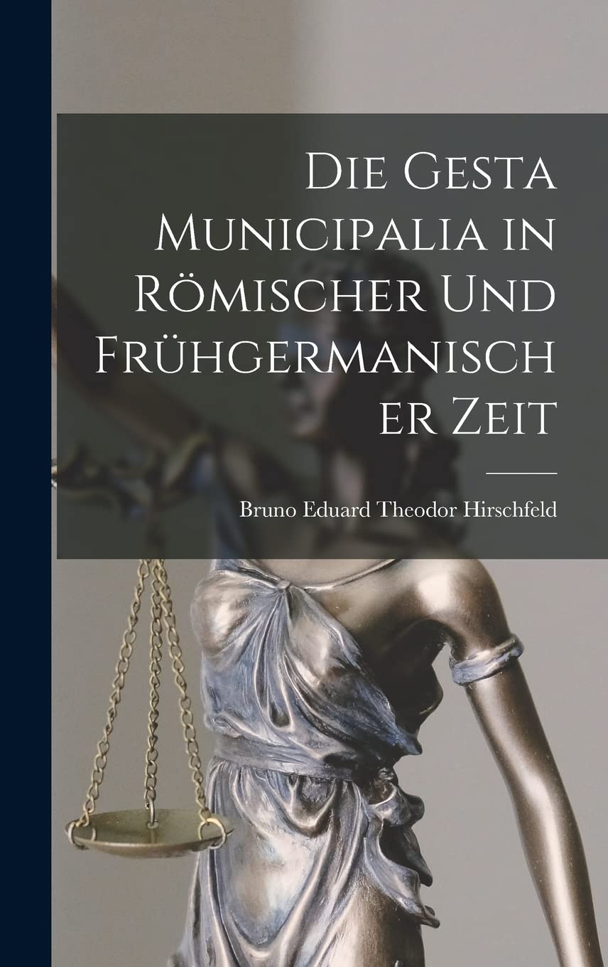 Die Gesta Municipalia in Römischer Und Frühgermanischer Zeit Law