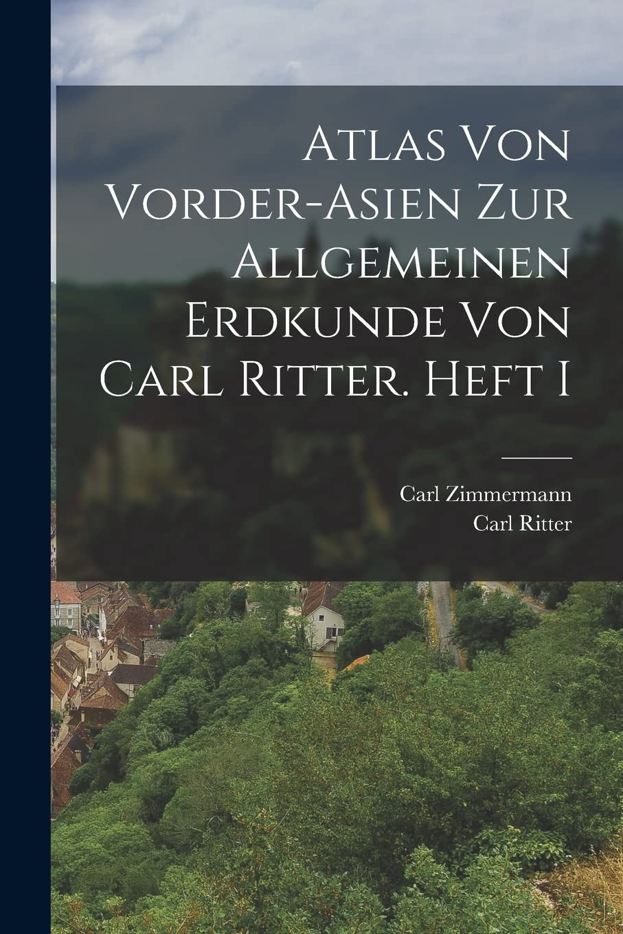 Atlas von Vorder-Asien zur Allgemeinen Erdkunde von Carl Ritter. Heft I Politics & History