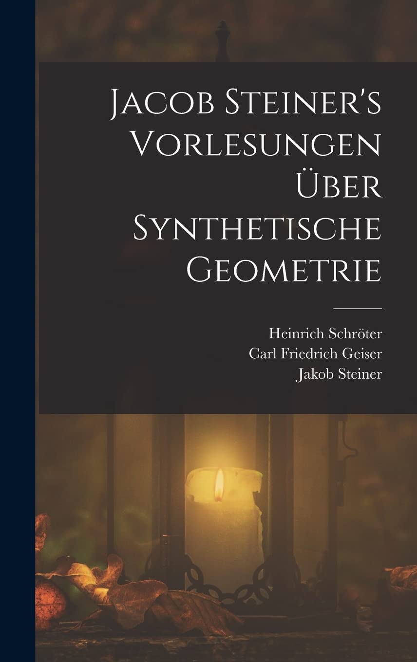Jacob Steiner's Vorlesungen über synthetische Geometrie Novels & Short Stories