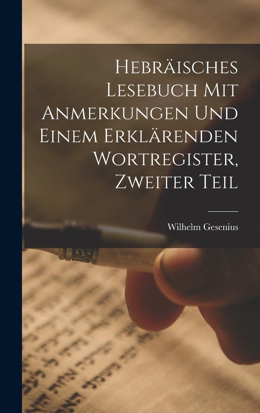 Hebräisches Lesebuch mit Anmerkungen und einem erklärenden Wortregister, Zweiter Teil Foreign Languages ​​& Dictionaries