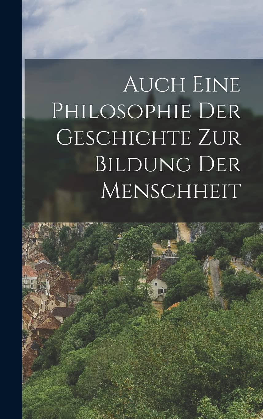 Auch eine Philosophie der Geschichte zur Bildung der Menschheit Politics & History