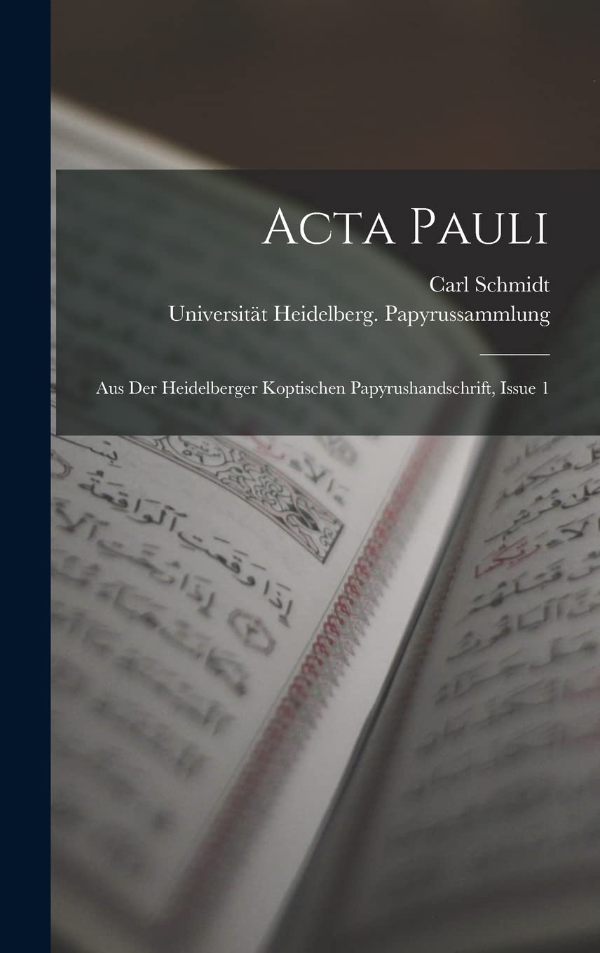 Acta Pauli: Aus Der Heidelberger Koptischen Papyrushandschrift, Issue 1 Foreign Languages ​​& Dictionaries