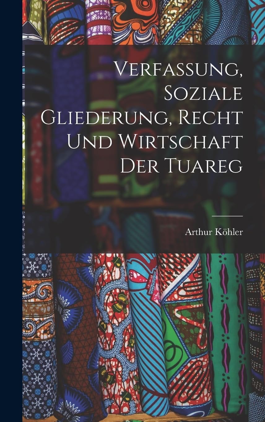 Verfassung, Soziale Gliederung, Recht Und Wirtschaft Der Tuareg Politics & History