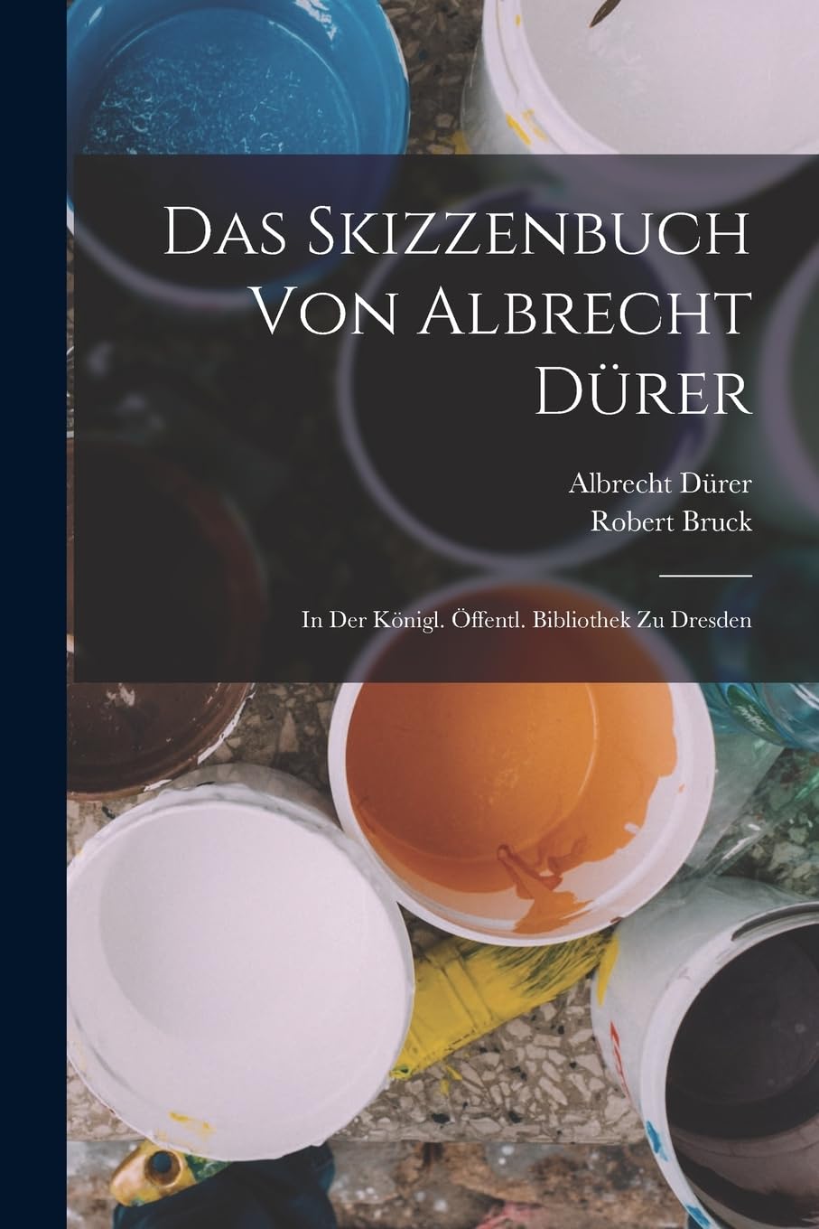 Das Skizzenbuch Von Albrecht Dürer: In Der Königl. Öffentl. Bibliothek Zu Dresden Film, Art & Culture